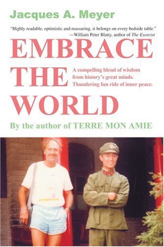 Jacques Meyer · Embrace the World: a Compelling Blend of Wisdom from History?s Great Minds. Thundering Fun Ride of Inner Peace. (Pocketbok) (2004)