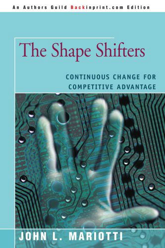 Cover for John Mariotti · The Shape Shifters: Continuous Change for Competitive Advantage (Paperback Book) (2007)