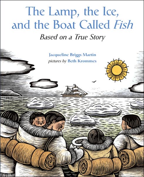 The Lamp, the Ice, and the Boat Called Fish: Based on a True Story - Jacqueline Briggs Martin - Książki - HarperCollins - 9780618548958 - 28 listopada 2005