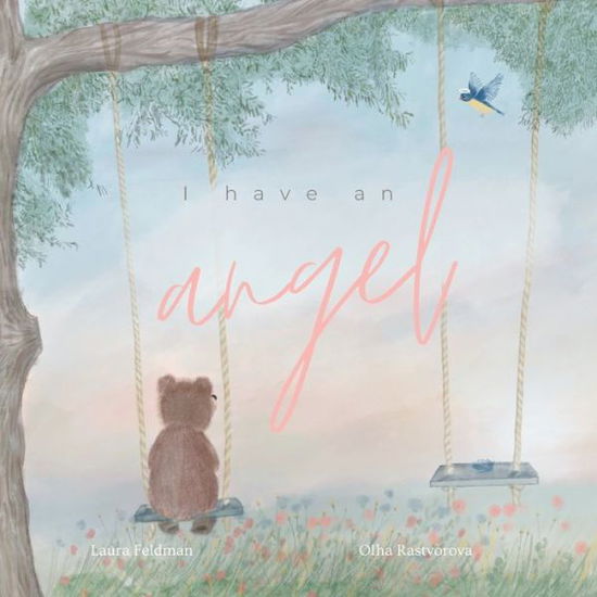 Cover for Laura Feldman · I have an Angel: When You Lose A Loved One But Gain An Angel (Taschenbuch) [Female Angel edition] (2022)