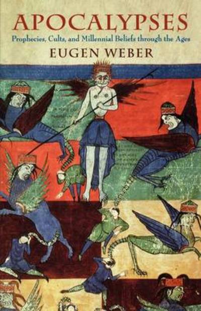 Apocalypses: Prophecies, Cults, and Millennial Beliefs Through the Ages - Eugen Weber - Książki - Harvard University Press - 9780674003958 - 1 listopada 2000