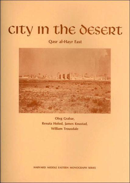City in the Desert - Middle Eastern Monograph - Oleg Grabar - Libros - Harvard University Press - 9780674131958 - 30 de noviembre de 1978
