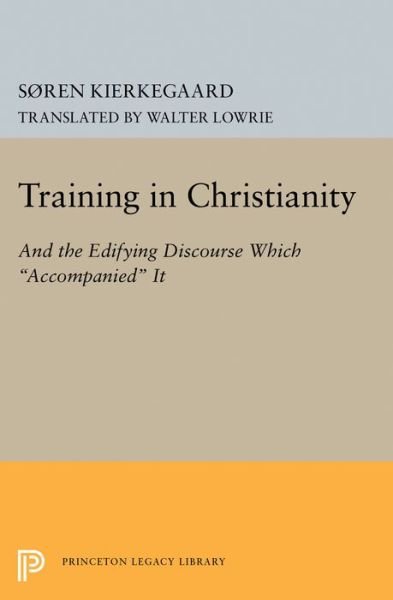 Cover for Søren Kierkegaard · Training in Christianity - Princeton Legacy Library (Paperback Book) (2015)