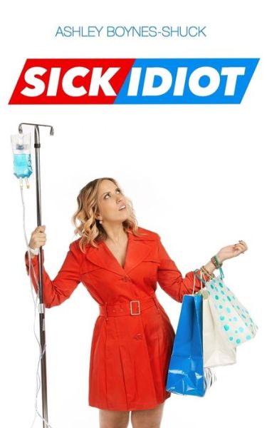 Cover for Ashley Boynes-shuck · Sick Idiot (Paperback Book) (2015)