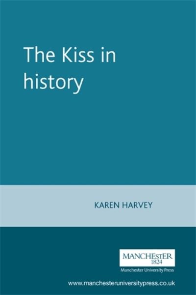 Cover for Karen Harvey · The Kiss in History (Paperback Book) (2005)