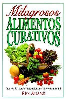 Cover for Rex Adams · Milagrosos Alimentos Curativos (Paperback Book) [Reissue edition] (2000)