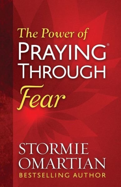 The Power of Praying Through Fear - Stormie Omartian - Książki - Harvest House Publishers,U.S. - 9780736965958 - 1 listopada 2017
