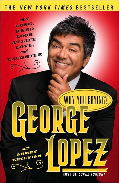 Cover for George Lopez · Why You Crying?: My Long, Hard Look at Life, Love, and Laughter (Paperback Bog) (2005)