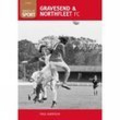 Gravesend and Northfleet FC: 100 Greats - Paul Harrison - Książki - The History Press Ltd - 9780752437958 - 1 października 2006