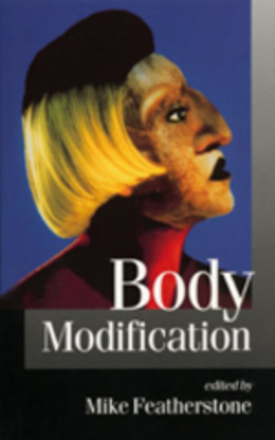 Cover for Mike Featherstone · Body Modification - Published in association with Theory, Culture &amp; Society (Gebundenes Buch) (2000)