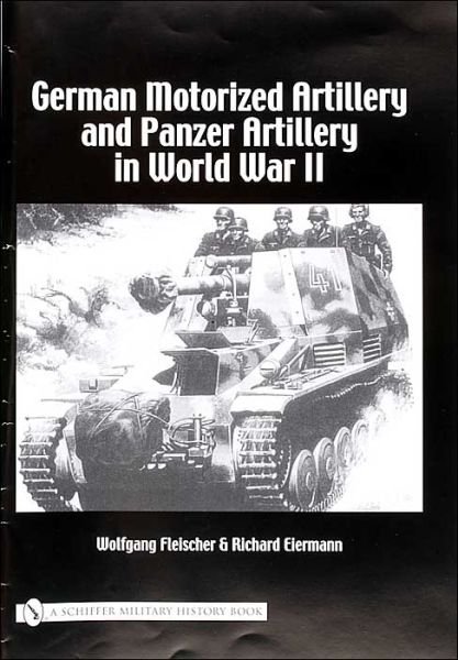 Cover for Wolfgang Fleischer · German Motorized Artillery and Panzer Artillery in World War II (Hardcover Book) (2004)