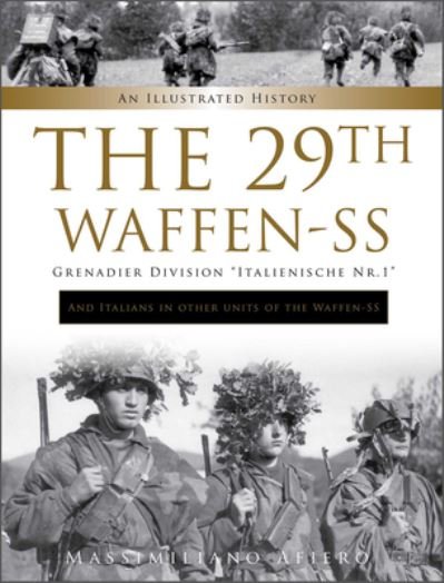 Cover for Massimiliano Afiero · The 29th Waffen-SS Grenadier Division &quot;Italienische Nr.1&quot;: And Italians in Other Units of the Waffen-SS: An Illustrated History - Divisions of the Waffen-SS (Hardcover Book) (2022)