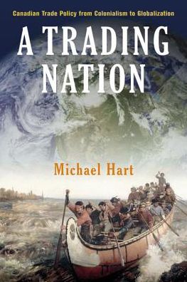 Cover for Michael Hart · A Trading Nation: Canadian Trade Policy from Colonialism to Globalization - Canada and International Relations (Paperback Book) (2003)