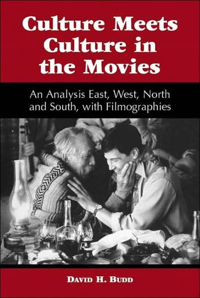Cover for David H. Budd · Culture Meets Culture in the Movies: An Analysis East, West, North and South, with Filmographies (Paperback Book) (2001)