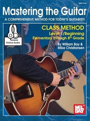 Cover for William Bay · Mastering the Guitar Class Method Elementary to 8th Grade (Spiral Book) (2015)