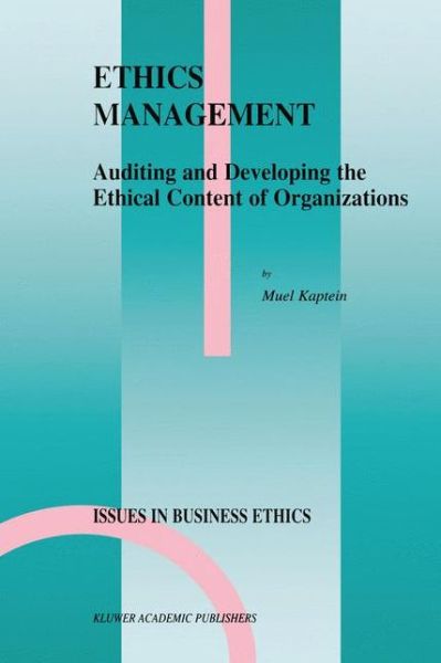 Cover for S.P. Kaptein · Ethics Management: Auditing and Developing the Ethical Content of Organizations - Issues in Business Ethics (Hardcover Book) [1998 edition] (1998)