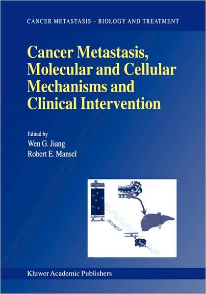Cover for Wen G Jiang · Cancer Metastasis, Molecular and Cellular Mechanisms and Clinical Intervention - Cancer Metastasis - Biology and Treatment (Hardcover bog) [2000 edition] (2000)