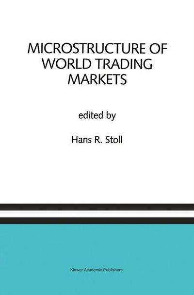 Hans R Stoll · Microstructure of World Trading Markets: A Special Issue of the Journal of Financial Services Research (Hardcover Book) [Reprinted from `JOURNAL OF FINANCIAL SERVICES RESE edition] (1993)