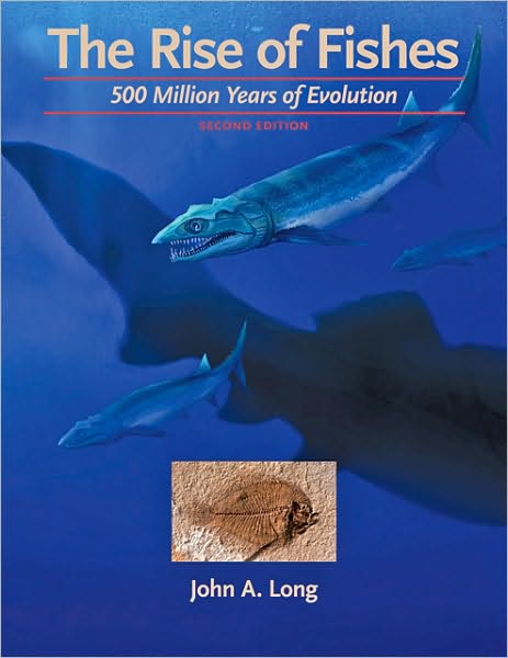 Cover for Long, John A. (Strategic Professor in Palaeontology, Flinders University) · The Rise of Fishes: 500 Million Years of Evolution (Hardcover Book) [Second edition] (2011)