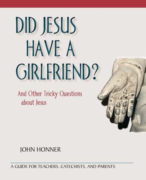 Did Jesus Have a Girlfriend? - John Honner - Books - Paulist Press - 9780809155958 - July 5, 2022