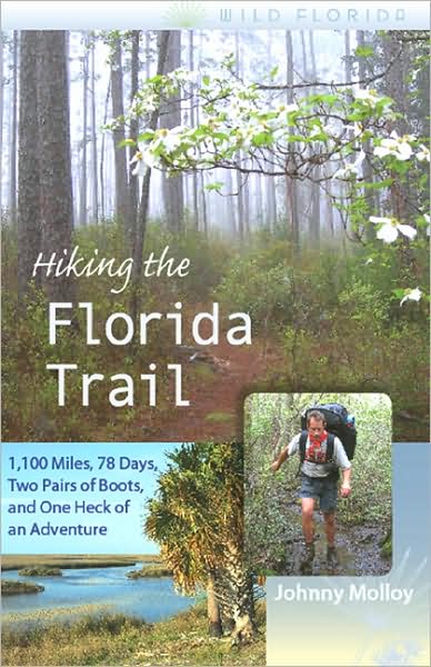 Cover for Johnny Molloy · Hiking the Florida Trail: 1,100 Miles, 78 Days, Two Pairs of Boots, and One Heck of an Adventure - Wild Florida (Taschenbuch) (2008)