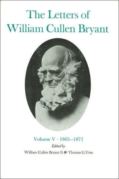 Cover for William Cullen Bryant · The Letters of William Cullen Bryant: Volume V, 1865–1871 (Hardcover Book) (1993)