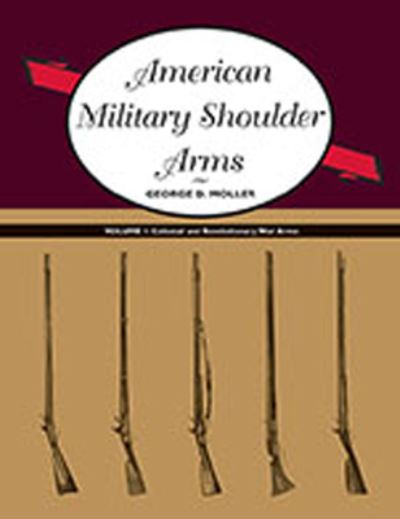 Cover for George D. Moller · American Military Shoulder Arms: Colonial and Revolutionary War Arms (Paperback Book) (2011)