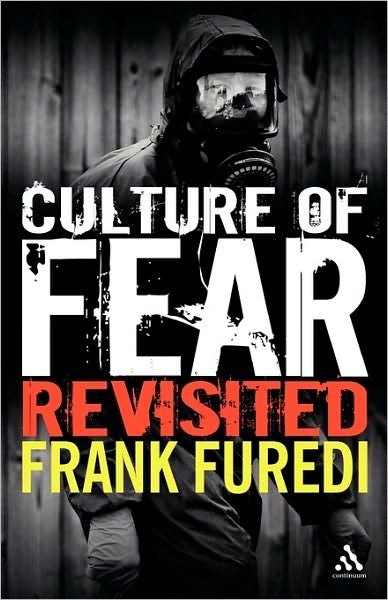Cover for Furedi, Professor Frank (Professor of Sociology, University of Kent, UK) · Culture of Fear Revisited (Paperback Book) (2006)