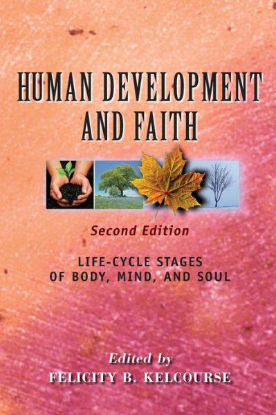 Cover for Felicity Kelcourse · Human Development and Faith (Second Edition): Life-Cycle Stages of Body, Mind, and Soul (Paperback Bog) (2015)