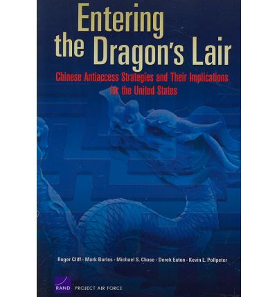 Cover for Roger Cliff · Entering the Dragon's Lair: Chinese Antiaccess Strategies and Their Implications for the United States (Paperback Book) (2007)