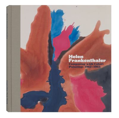 Cover for Elizabeth Smith · Helen Frankenthaler: Composing with Color: Paintings 1962-1963 (Hardcover Book) (2014)