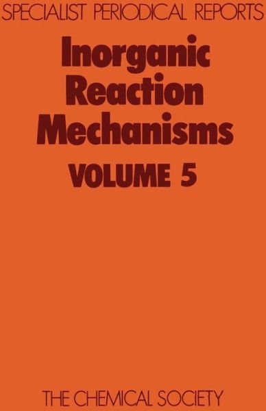 Inorganic Reaction Mechanisms: Volume 5 - Specialist Periodical Reports - Royal Society of Chemistry - Books - Royal Society of Chemistry - 9780851862958 - 1977