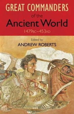 Cover for Andrew Roberts · The Great Commanders of the Ancient World 1479BC - 453AD (Pocketbok) (2011)