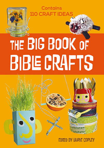 The Big Book of Bible Crafts - Laurie Copley - Książki - BRF (The Bible Reading Fellowship) - 9780857464958 - 17 czerwca 2016