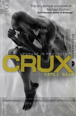 Crux: Nexus Arc Book II - Nexus Arc - Ramez Naam - Libros - Watkins Media Limited - 9780857662958 - 5 de septiembre de 2013