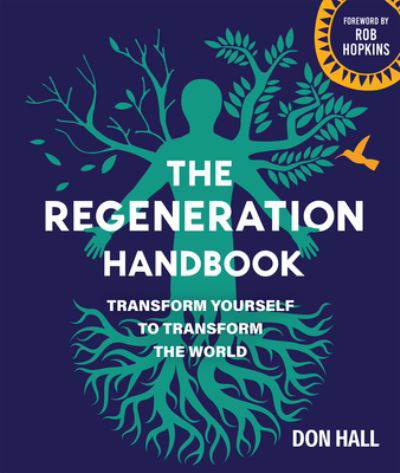 Cover for Don Hall · The Regeneration Handbook: Transform Yourself to Transform the World (Paperback Book) (2024)