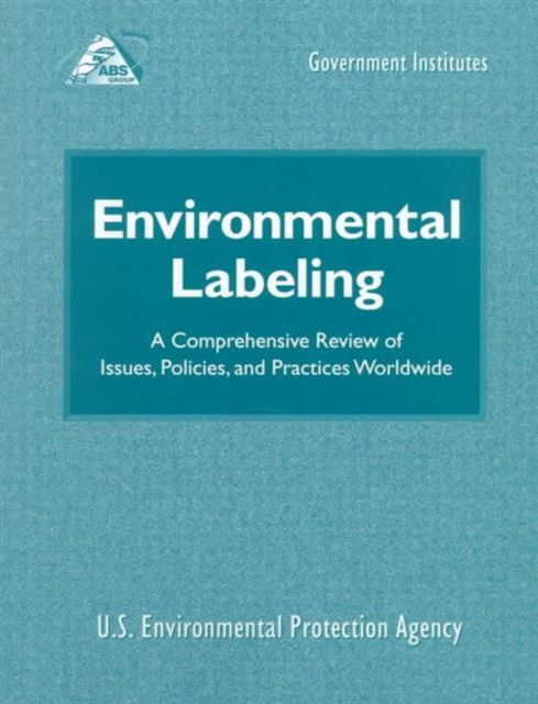 Cover for U.S. Environmental Protection Agency · Environmental Labeling: A Comprehensive Review of Issues, Policies, and Practices Worldwide (Paperback Book) (2000)