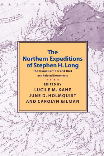 Northern Expeditions of Stephen Long - Lucille Kane - Kirjat - Minnesota Historical Society Press - 9780873514958 - keskiviikko 17. maaliskuuta 2004