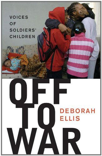 Cover for Deborah Ellis · Off to War: Voices of Soldiers' Children (Taschenbuch) (2008)