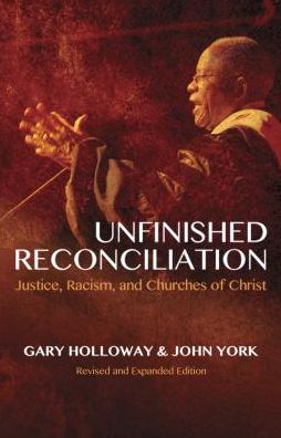 Cover for Gary Holloway · Unfinished reconciliation justice, racism, and churches of Christ (Book) [Revised and Expanded Edition. edition] (2013)