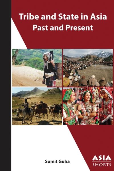 Tribe and State in Asia, Past and Present - Sumit Guha - Books - Association for Asian Studies - 9780924304958 - August 2, 2021