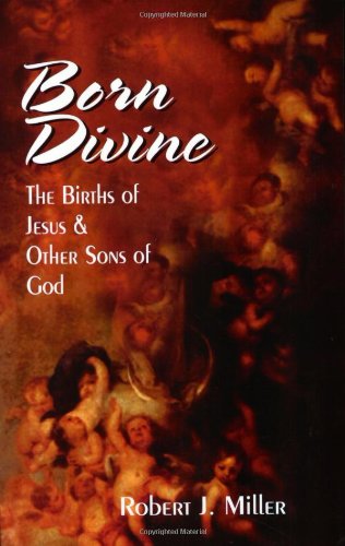 Born Divine: The Births of Jesus and Other Sons of God - Robert J. Miller - Books - Polebridge Press - 9780944344958 - 2003