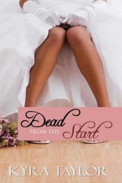 Cover for Kyra Taylor · Dead from the Start (Paperback Book) (2015)