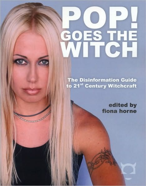 Cover for Fiona Horne · Pop! Goes the Witch: the Disinformation Guide to 21st Century Witchcraft (Paperback Book) (2004)