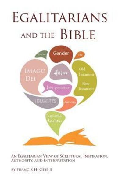Egalitarians and the Bible - II Francis H Geis - Bøger - Christians for Biblical Equality - 9780977890958 - 7. marts 2017