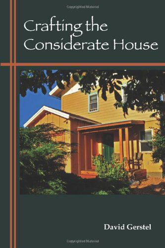 Cover for David Gerstel · Crafting the Considerate House (Paperback Book) [1st edition] (2010)