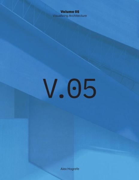 Cover for Alex Hogrefe · Visualizing Architecture Volume 5 (Paperback Book) (2019)