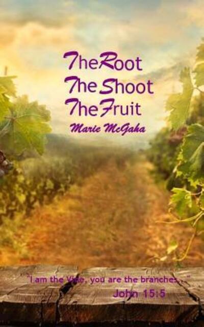 Cover for Marie McGaha · The Root, The Shoot, The Fruit (Taschenbuch) (2017)