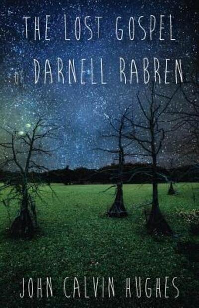 The Lost Gospel of Darnell Rabren - John Hughes - Boeken - Bowen Press - 9780999472958 - 1 april 2019