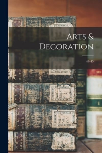 Cover for Anonymous · Arts &amp; Decoration; 44-45 (Paperback Book) (2021)